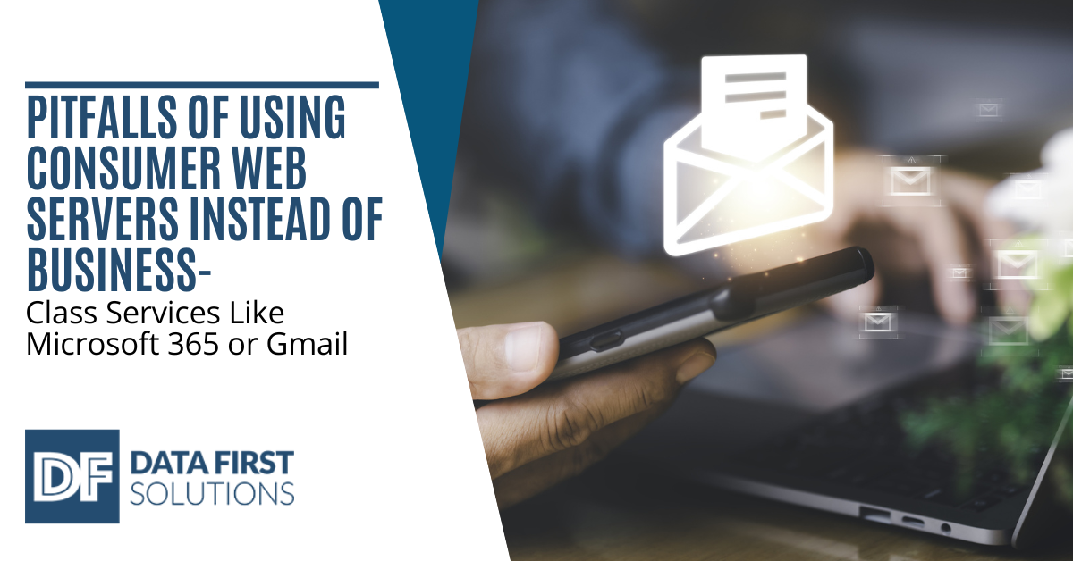 Pitfalls Of Using Consumer Web Servers Instead Of Business-Class Services Like Microsoft 365 or Gmail