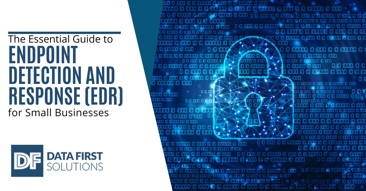 The Essential Guide to Endpoint Detection and Response (EDR) for Small Businesses