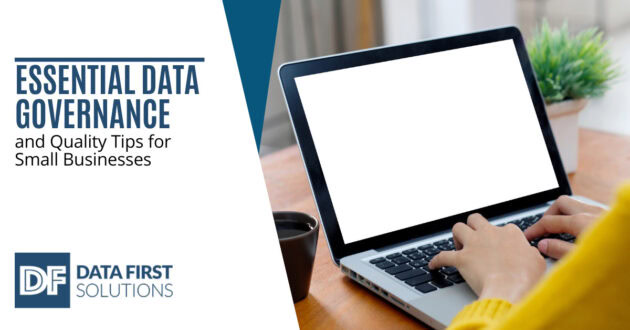Essential Data Governance and Quality Tips for Small Businesses