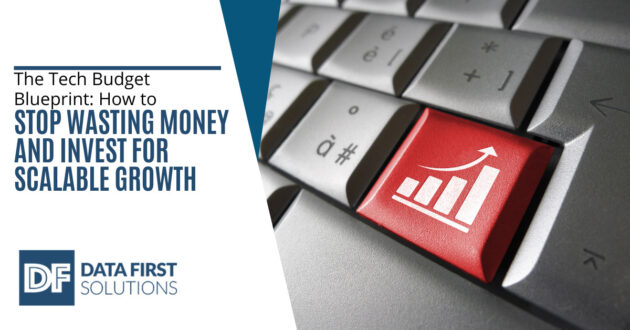 The Tech Budget Blueprint: How to Stop Wasting Money and Invest for Scalable Growth