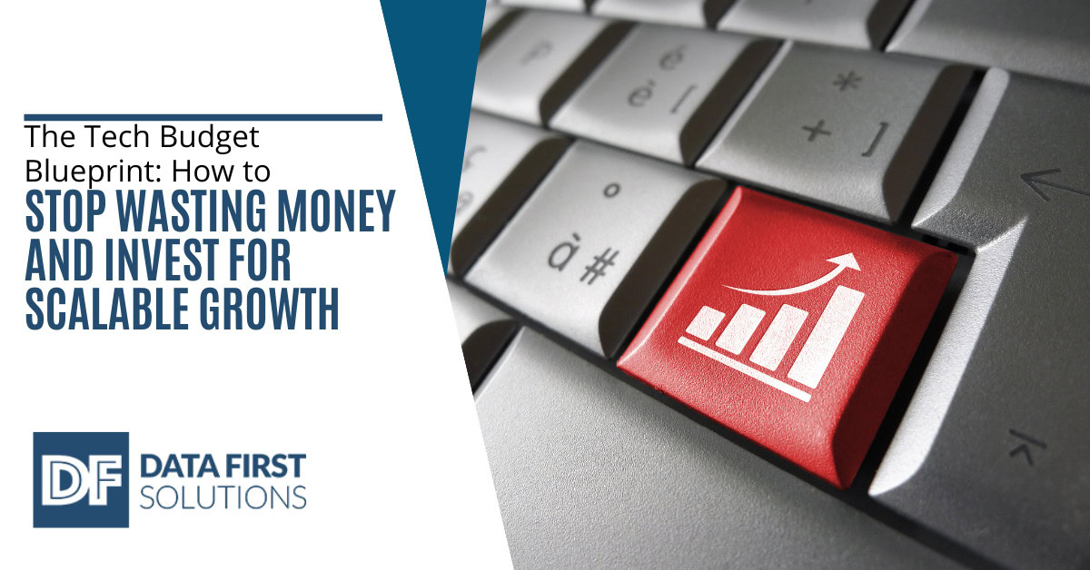 The Tech Budget Blueprint: How to Stop Wasting Money and Invest for Scalable Growth