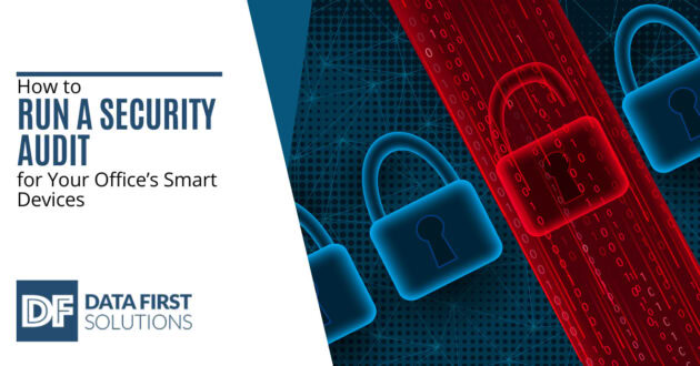 How to Run a Security Audit for Your Office’s Smart Devices