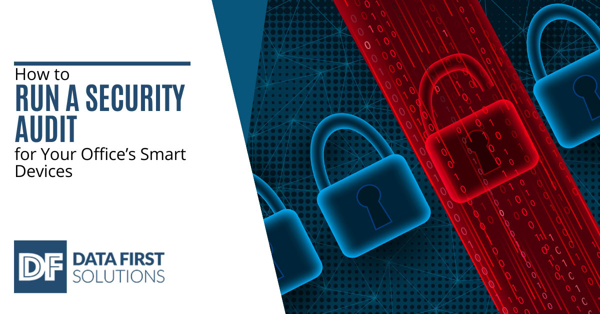 How to Run a Security Audit for Your Office’s Smart Devices