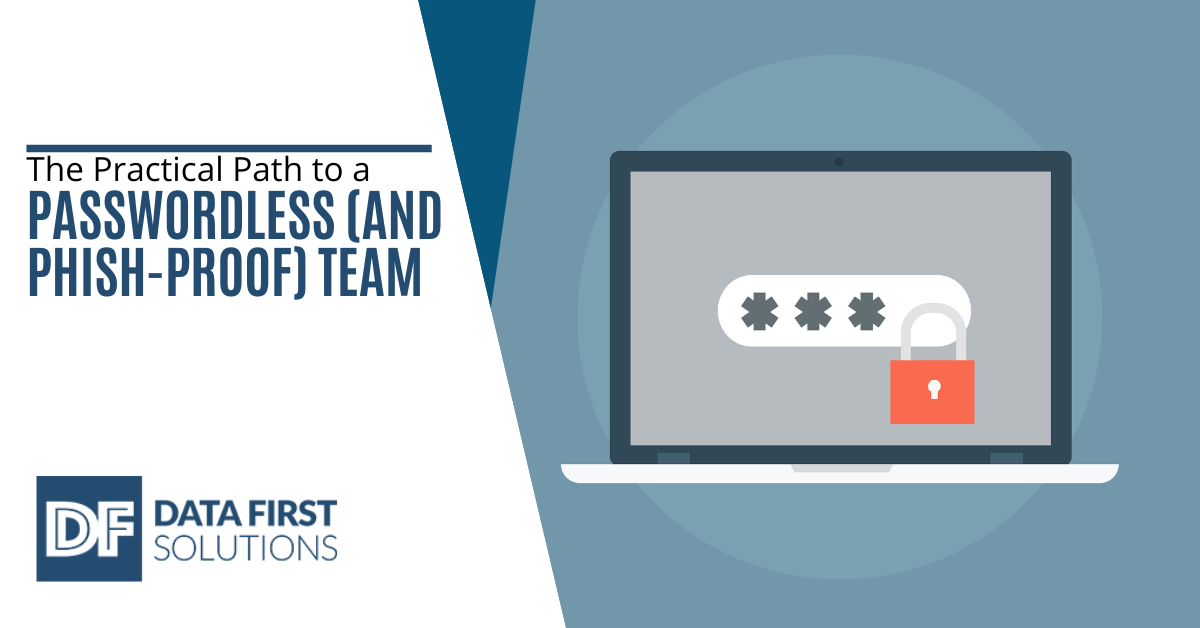 The Practical Path to a Passwordless (and Phish-Proof) Team