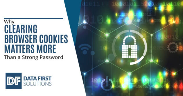 Why Clearing Browser Cookies Matters More Than a Strong Password